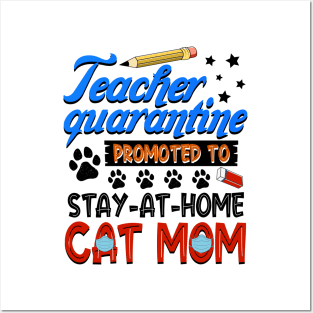 Teacher Quarantine Promoted To Stay At Home Cat Mom Posters and Art